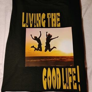 Living the good life T-shirt